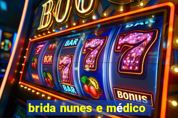 brida nunes e médico